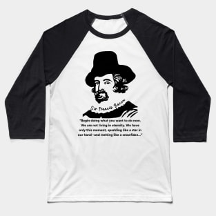 Sir Francis Bacon Portrait and Quote Baseball T-Shirt